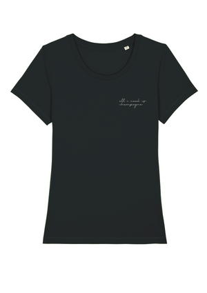 All i need is champagne T-shirt