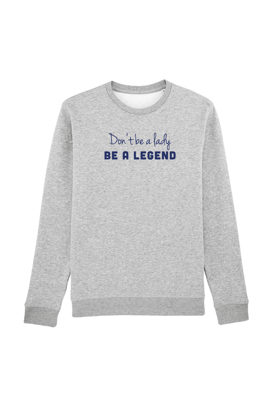 Don't be a lady, be a legend Sweater - Joh Clothing