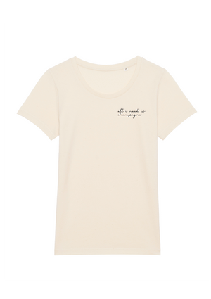 All i need is champagne T-shirt